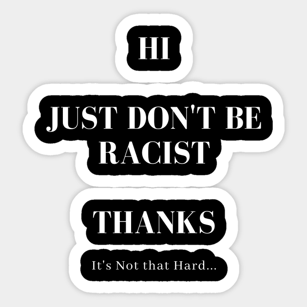 Don't Be Racist Sticker by Fictitious Reality